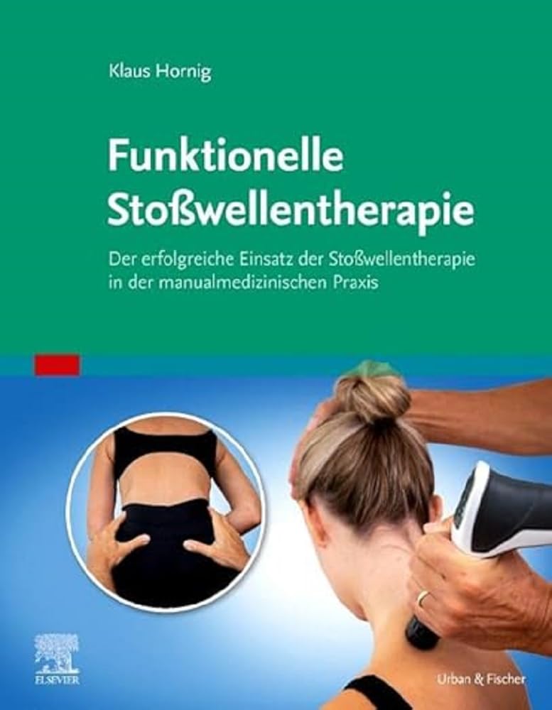 Funktionelle Stoßwellentherapie: Der erfolgreiche Einsatz der Stoßwellentherapie in der manualmedizinischen Praxis