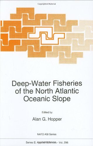 Deep-Water Fisheries of the North Atlantic Oceanic Slope: Proceedings of the NATO Advanced Research Workshop, Hull, United Kingdom, March 1-4, 1994 (NATO Science Series E: Book 296)