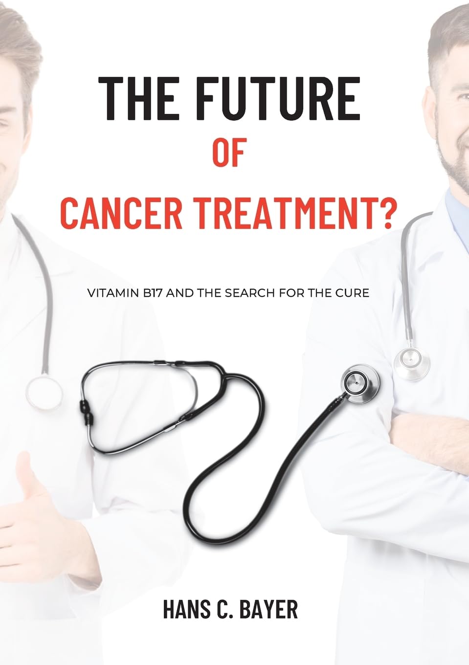 The future of cancer treatment?: Vitamin B17 and the search for the cure