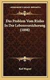 Das Problem Vom Risiko In Der Lebensversicherung (1898)