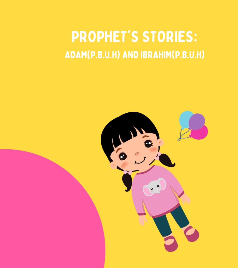 Prophet's Stories: Adam(P.B.U.H) and Ibrahim(P.B.U.H)
