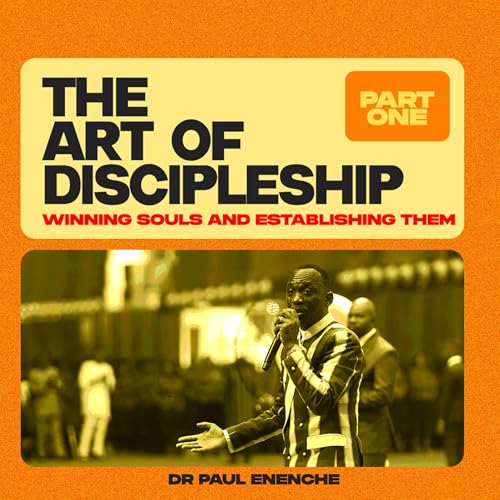 The Art Of Discipleship - Winning Souls And Establishing Them (Part 1)