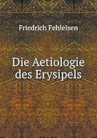 Die Aetiologie Des Erysipels 5519250863 Book Cover