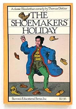 The Shoemakers Holiday, or the Gentle Craft