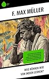 Was können wir von Indien lernen?: Entdeckungen über indische Kultur und philosophische Lehren: Ein Bildungsansatz für interkulturelle Kommunikation und gesellschaftliche Werte