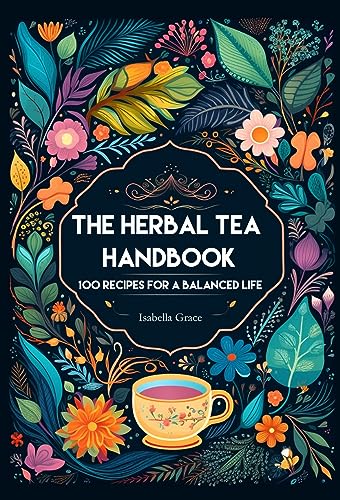 Amazon.com: The Herbal Tea Handbook: 100 Recipes for a balanced Life