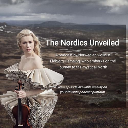 The Nordics Unveiled Podcast Por Eldbj&oslash;rg Hemsing arte de portada