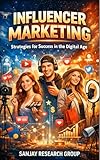 Influencer Marketing: Strategies for Success in the Digital Age (Follow Your Passion By Sanjay Mandavi Book 5)