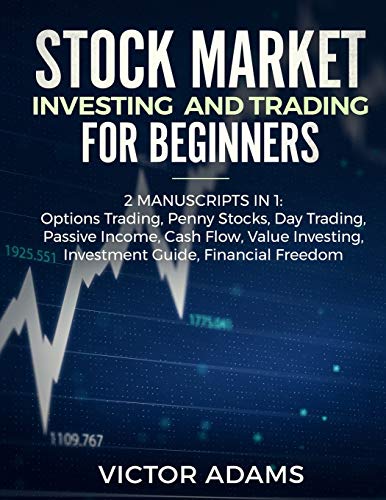 Stock Market Investing and Trading for Beginners (2 Manuscripts in 1): Options trading Penny Stocks Day Trading Passive Income Cash Flow Value Investing Investment Guide Financial Freedom 51F2uEXhgTL. SL500 - Stock Market Investing and Trading for Beginners (2 Manuscripts in 1): Options trading Penny Stocks Day Trading Passive Income Cash Flow Value Investing Investment Guide Financial Freedom