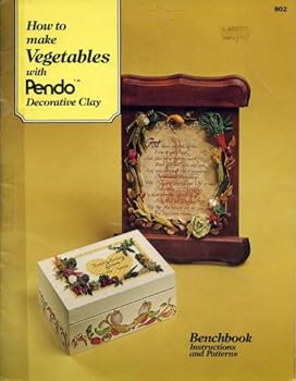 Paperback How to Make Vegetables with Pendo Decorative Clay Benchbook Instructions and Patterns Book