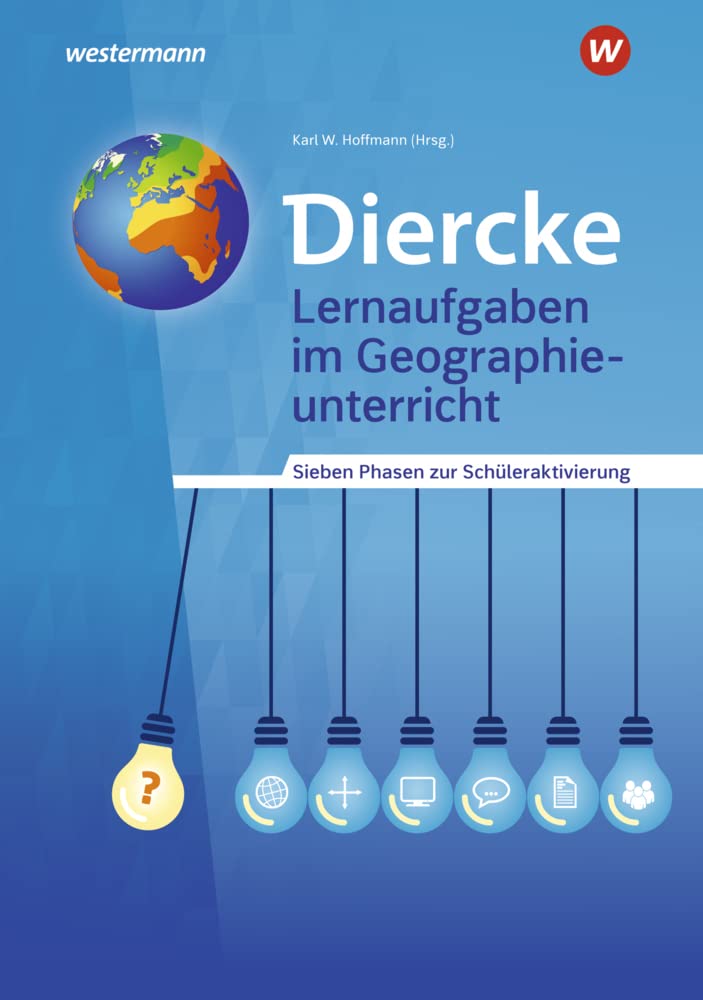 Diercke Weltatlas – Allgemeine Materialien zur Ausgabe 2015: Lernaufgaben im Geographieunterricht Sieben Phasen zur Schüleraktivierung (Diercke Weltatlas - Ausgabe 2015: Allgemeine Materialien)