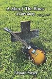 A Man & the Blues A Love Story