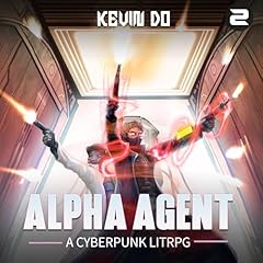 Alpha Agent 2: A Cyberpunk LitRPG - Weak to Strong Progression Fantasy Audiobook By Kevin Do cover art