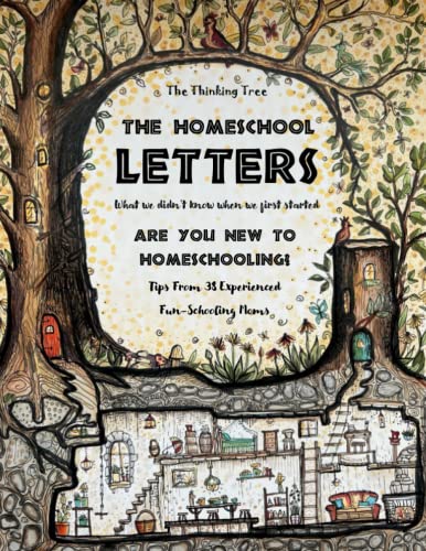 The Homeschool Letters - What We Didn't Know When We First Started: Are you New to Homeschooling? Tips from 38 Experienced Fun-Schooling Moms - Art & Logic Activities to Awaken your Mind The Homeschool Letters - What We Didn't Know When We First Started: Are you New to Homeschooling? Tips from 38 Experienced Fun-Schooling Moms - Art & Logic Activities to Awaken your Mind