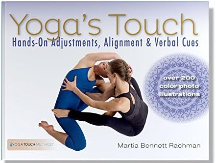 Yoga’s Touch Hands On Adjustments, Alignment and Verbal Cues