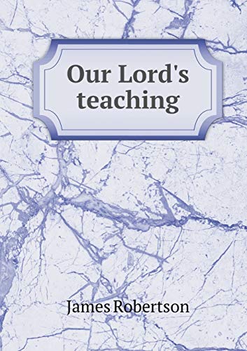 Our Lord's teaching 5519272603 Book Cover