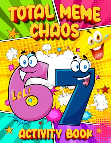 Total Meme Chaos: 67 Activity Book: The Ultimate Brainrot Puzzle Challenge For Kids, Tweens and...