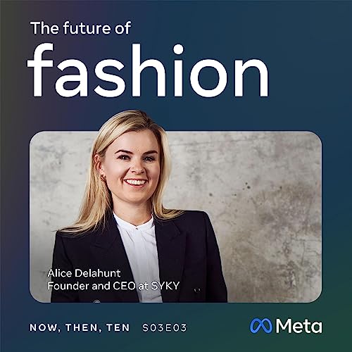 Episode 3: The future of fashion is digital &mdash; and inclusive, says Alice Delahunt