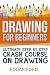 Drawing For Beginners: Ultimate Step By Step Crash Course On Drawing (Drawing for Beginners How to Draw Book 2)