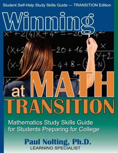 Winning at Math Transition: Mathematics Study Skills Guide for Students Preparing for College