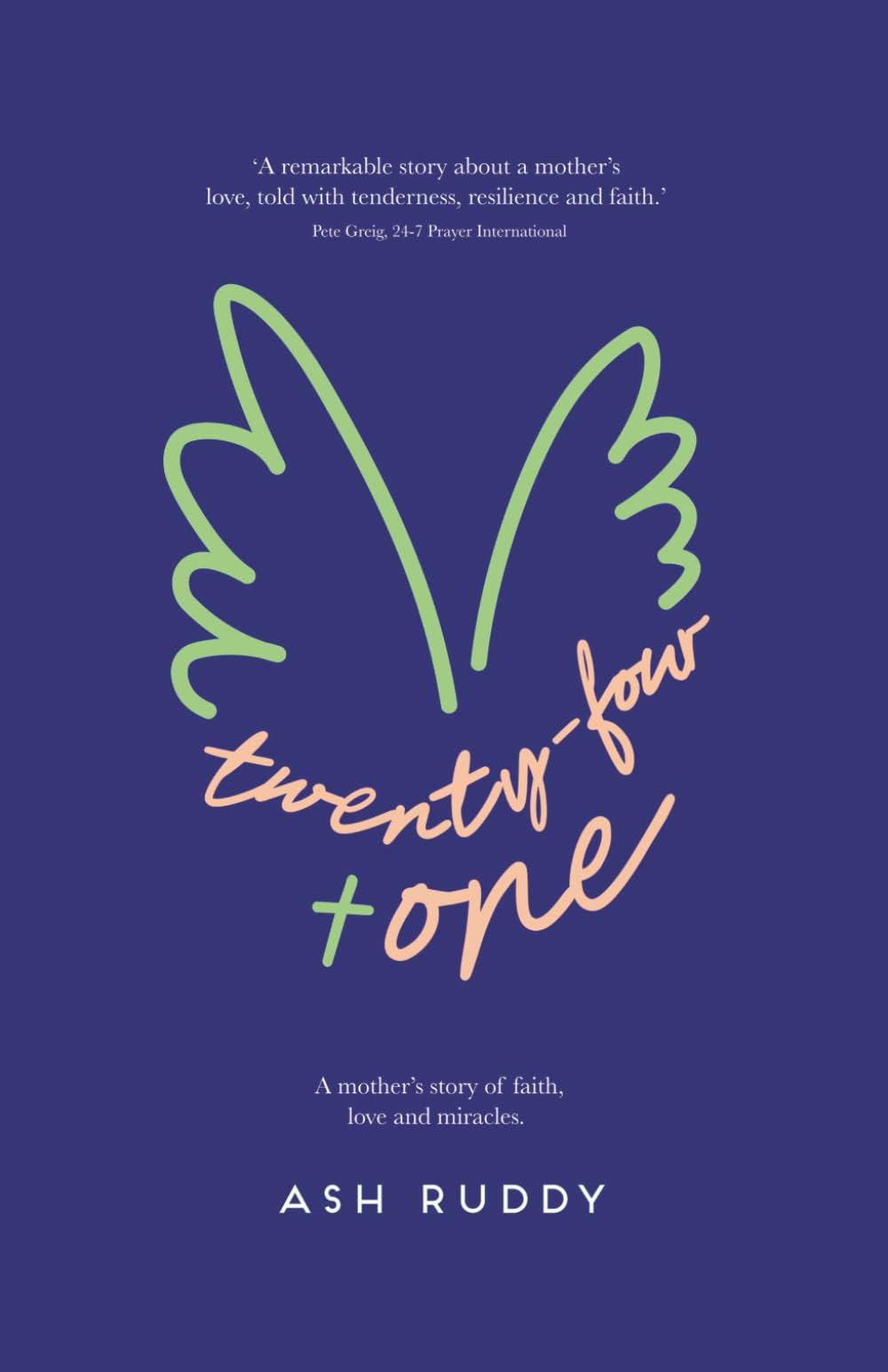 Twenty-four + One: A Mother’s Story of Faith, Love and Miracles