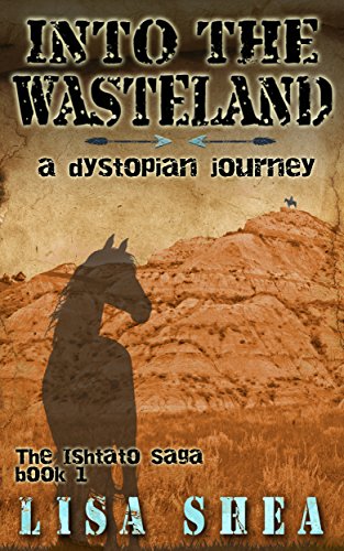 Into the Wasteland - A Dystopian Journey (The Ishtato Saga Book 1)