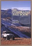 The Colorado Pass Book: A Guide to Colorado's Backroad Mountain Passes (The Pruett Series)