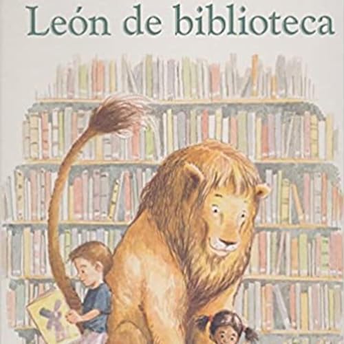 Couverture de T3. Un León en la Biblioteca. Escrito por Michelle Knudsen e ilustrado por Kevin Hawkes