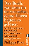 werder kinder  Das Buch, von dem du dir wünschst, deine Eltern hätten es gelesen: (und deine Kinder werden froh sein, wenn du es gelesen hast)
