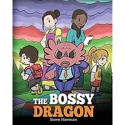 The Bossy Dragon: Stop Your Dragon from Being Bossy. A Story about Compromise, Friendship and Problem Solving
