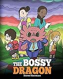 The Bossy Dragon: Stop Your Dragon from Being Bossy. A Story about Compromise, Friendship and Problem Solving (My Dragon Books)