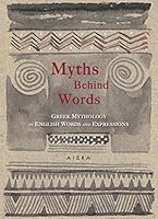 Myths Behind Words: Greek Mythology in English Words and Expressions 6185048892 Book Cover