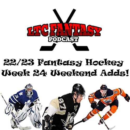 Ep. 113 - Fantasy Hockey 22/23 Week 24 Weekend Adds