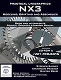 Practical Unigraphics NX3 Modeling, Drafting and Assemblies