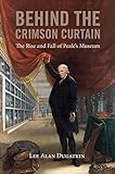 Behind the Crimson Curtain: The Rise and Fall of Peale's Museum