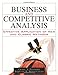 Business and Competitive Analysis: Effective Application of New and Classic Methods
