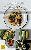 Wok Vegan: Genieße köstliche, pflanzliche Wok-Gerichte für jeden Tag