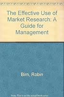 Effective Use of Market Research 0749407492 Book Cover