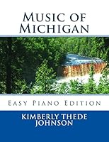 Music of Michigan: Easy Piano Edition 1502860783 Book Cover
