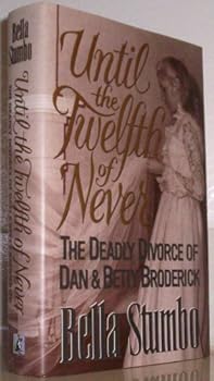 Hardcover Until the Twelfth of Never: The Deadly Divorce of Dan & Betty Broderick Book