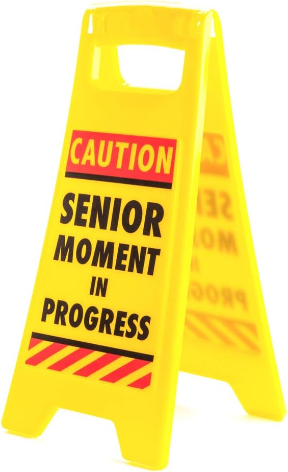 Desk Warning Sign - Senior Moment in Progress