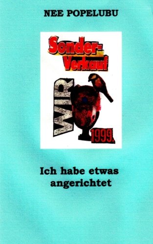 Ich habe etwas angerichtet (German Edition)