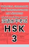 HSK 3 Vokabeln, Grammatik und Übungsaufgaben mit Lösungen (Bücher zum Erlernen der chinesischen Sprache Mandarin)