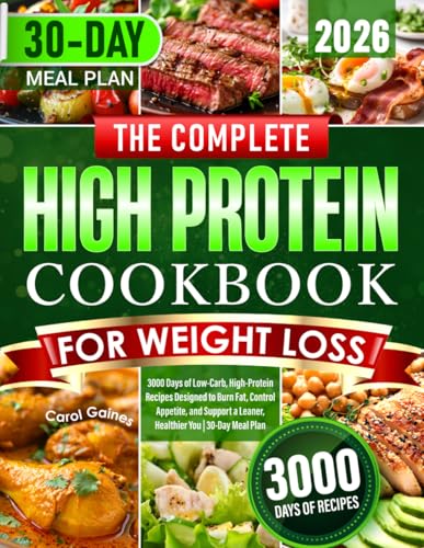 The Complete High Protein Cookbook for Weight Loss: 3000 Days of ...