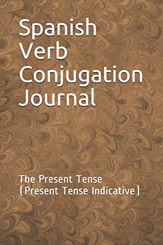 Spanish Verb Conjugation Journal: The Present Tense (Present Tense Indicative) Paperback – Large Print, January 23, 2014