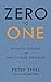 Zero to One: Notes on Start Ups, or How to Build the Future
