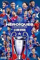 Héroïques - A jamais dans nos coeurs: Le livre officiel du Paris Saint-Germain 2757606301 Book Cover