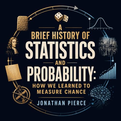 A Brief History of Statistics and Probability: How We Learned to Measure Chance cover art