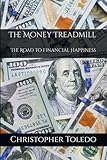 The Money Treadmill: The Road to Financial Happiness