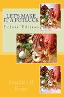 Let's Make It A Potluck: Deluxe Edition 1539150232 Book Cover